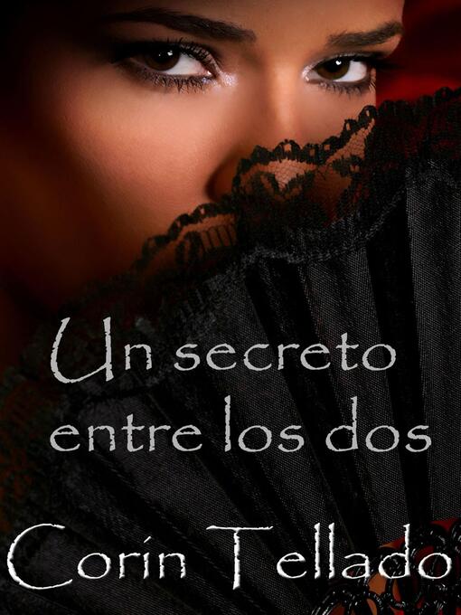 Title details for Un secreto entre los dos by Corín Tellado - Available